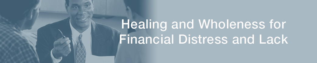 Healing and Wholeness for Financial Distress