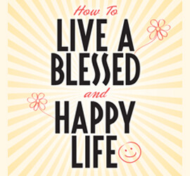 How To Live a Blessed and Happy Life
